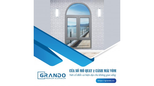 Cửa sổ mở quay 2 cánh mái vòm – Nét cổ điển và hiện đại cho không gian sống
