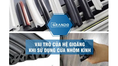 Vai trò của hệ gioăng khi sử dụng cửa nhôm kính