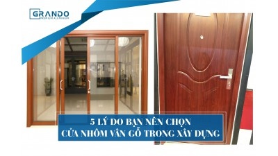 5 REASONS WHY YOU SHOULD CHOOSE WOODWORK ALUMINUM DOOR IN CONSTRUCTION