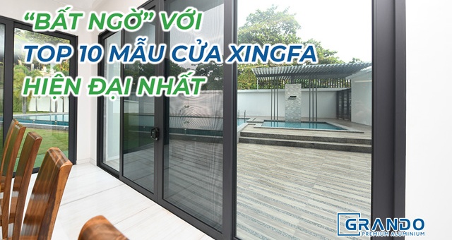 BẤT NGỜ VỚI TOP 10 MẪU CỬA GRANDO-XF HIỆN ĐẠI NHẤT