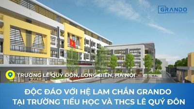 Lam nhôm Chắn nắng Grando tại Trường tiểu học và THCS Lê Quý Đôn - Long Biên - Hà Nội