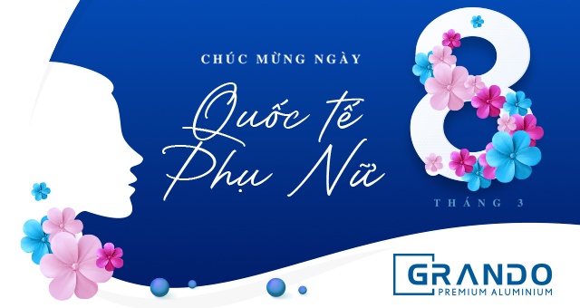 GRANDO CHÚC MỪNG NGÀY QUỐC TẾ PHỤ NỮ 8/3