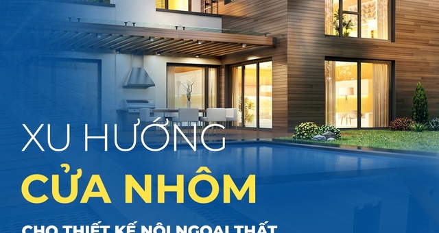 Xu hướng cửa Nhôm cho thiết kế nội ngoại thất 2022