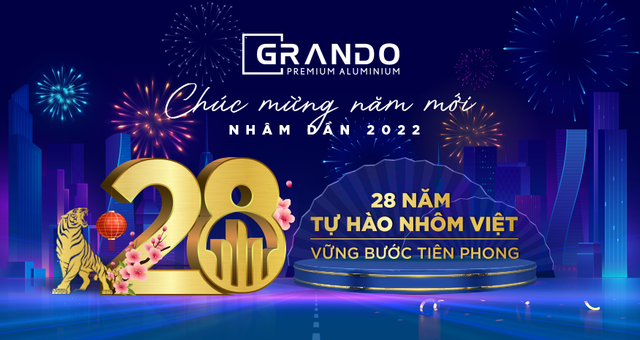 GRANDO ALUMINIUM VÀ DẤU MỐC 28 MỘT CHẶNG ĐƯỜNG (02/05/1994 – 02/05/2022)