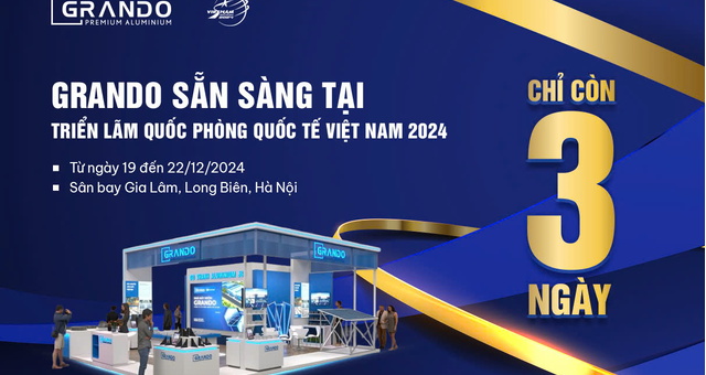 CHỈ CÒN 3 NGÀY – GRANDO SẴN SÀNG TẠI "TRIỂN LÃM QUỐC PHÒNG QUỐC TẾ VIỆT NAM 2024"