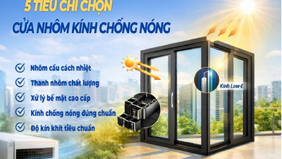 5 tiêu chí chọn cửa nhôm kính chống nóng trước hè 2026