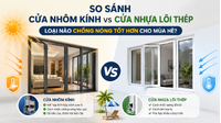 So sánh cửa nhôm kính và cửa nhựa lõi thép: Loại nào chống nóng tốt hơn cho mùa hè?