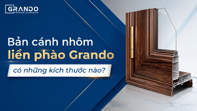 Bản cánh nhôm liền phào Grando có những kích thước nào?
