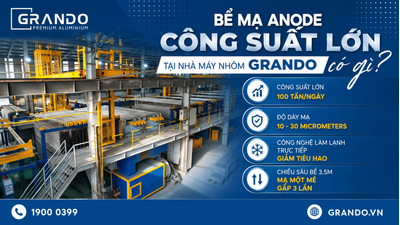 Bể mạ anode công suất lớn tại nhà máy nhôm Grando có gì
