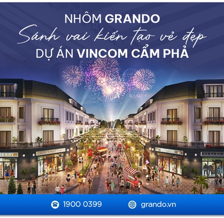 Nhôm Grando sánh vai kiến tạo vẻ đẹp dự án Vincom Cẩm Phả